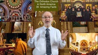 30 Amazing Facts About the Orthodox Church in North America