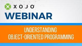 Understanding Object-Oriented Programming with Xojo