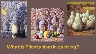 What is Pliontanism in painting?