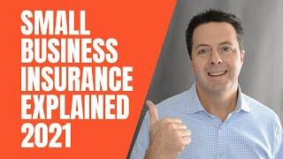 Small Business Insurance Explained 2021