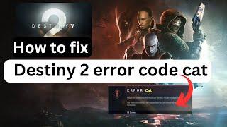 Destiny 2 error code cat | Destiny 2 cat error