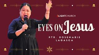 Eyes On Jesus | Ps Rosemarie Lagasca