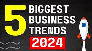 5 Biggest Business Trends In 2024 | Startups in 2024