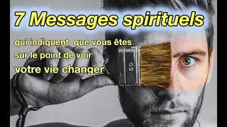 7 messages spirituels qui indiquent que vous êtes sur le point de voir votre vie changer