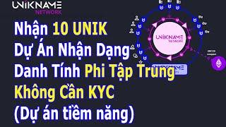 Nhận 10 UNIK Dự Án Nhận Dạng Danh Tính Phi Tập Trung Không Cần KYC (Dự án tiềm năng) | NguyenMMP