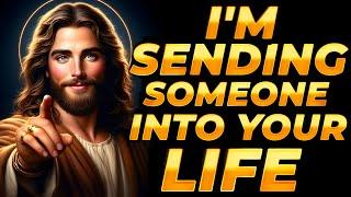 GOD SAYS: I’M SENDING SOMEONE INTO YOUR LIFE BECAUSE | God Message For You Today | Gods Message Now