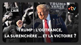 Trump : L’outrance, la surenchère… et la victoire ? - C dans l'air - 22.10.2024