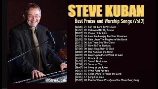 Steve Kuban Best Praise and Worship Songs (Vol 2)