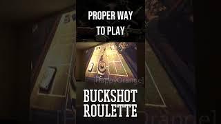 Proper way to play Buckshot Roulette