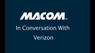 MACOM in conversation with Verizon