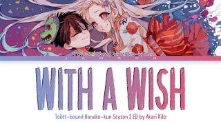 Toilet-bound Hanako-kun Season 2 - Ending FULL "With a Wish" by Akari Kito (Lyrics)