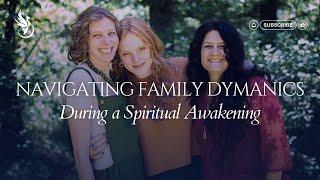 Navigating Family Dynamics During a Spiritual Awakening