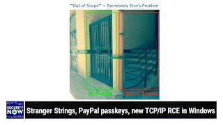 After 20 years in GCHQ - Stranger Strings, PayPal passkeys, new TCP/IP RCE in Windows