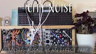 City Noise - using Morphagene as an effect- Glitchy Generative Ambient Modular Eurorack piece no. 30