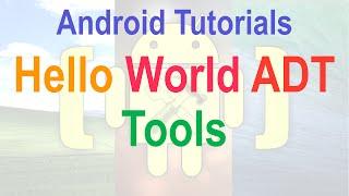 1 Hello World Using Android ADT Tools |