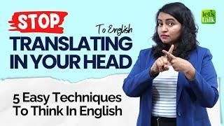  STOP Translating English In Your Head! 5 Easy Tips To Think In English #englishtips #speakenglish