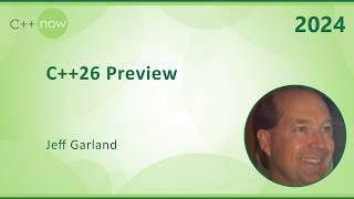 C++26 Preview - Jeffrey Garland - C++Now 2024