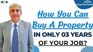 How You Can Buy A Property In Only  3 Years Of Job ?