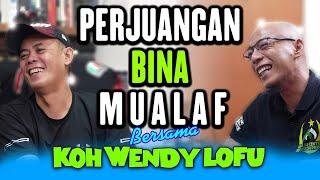 PERJUANGAN BINA MUALAF - Wendy Lofu