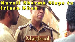 Murali Sharma Slaps to Irfaan Khan | Maqbool Movie Scene