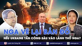 Chuyên gia: Nga sẽ vẽ lại bản đồ nếu Ukraine vượt lằn ranh đỏ, tấn công sâu vào lãnh thổ Nga - BLQT