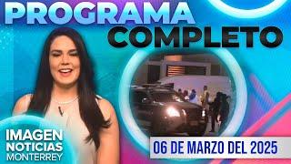 Noticias MTY con Brenda Cavazos | Programa Completo 6 de marzo de 2025