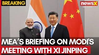 PM Modi-XI Jinping Meet | Indian Foreign Ministry's Briefing On Modi's Meeting With Xi Jinping