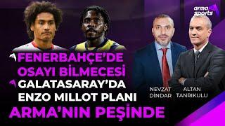 TRANSFER GÜNDEMİ I ENZO MİLLOT PLANI I OSAYİ BİLMECESİ I SKRINIAR NE DURUMDA?