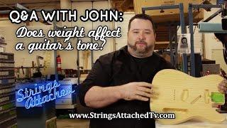 Q&A With John: Does Weight Affect Guitar Tone?