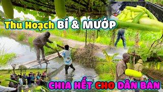 Thế Nhân || Thu Hoạch Số Lượng Lớn Nông Sản Bầu Bí Mướp Việt Nam Chia Cho Người Dân Bản Thưởng Thức