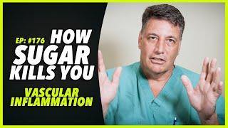 Ep:176 HOW SUGAR KILLS YOU - VASCULAR INFLAMMATION. A MUST WATCH VIDEO - by Robert Cywes