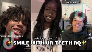 SMILE WITH YOUR TEETH REAL QUICK - TIKTOK COMPILATION
