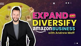 Expanding and Diversifying Your Amazon Business with Andrew Maff