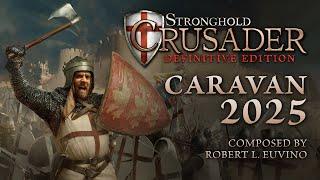Stronghold Crusader: Definitive Edition 'Caravan 2025' - Composed by Robert L. Euvino