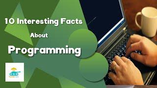 10 Interesting Facts About Programming