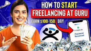 How to Start Freelancing at Guru.com? (Step-By-Step) | Earn $100 to $150 /Day 