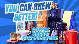 Improve Your Coffee! Better Brewing Hacks for Beginners