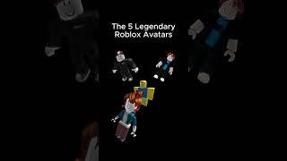 The 5 Legendary Roblox Avatars #roblox #shorts #robloxavatar