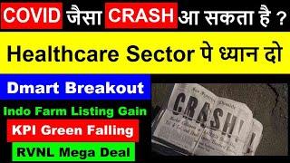 COVID जैसा CRASH आ सकता है ? | Healthcare Sector पे ध्यान दो  | Dmart ,RVNL , KPI, Indo Farm |