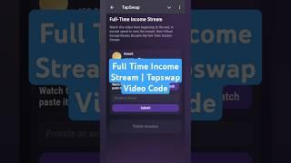 Full Time Income Stream | Tapswap Video Code