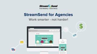 StreamSend for Agencies - Work Smarter, Not Harder!