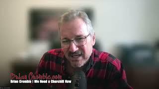 Brian Crombie | We Need a Churchill Now