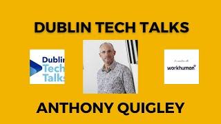 Dublin Tech Talks with Anthony Quigley
