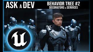 Ask a Dev | Behavior Tree Decorators & Services | Unreal Engine Tutorial