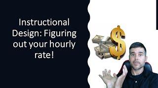 Instructional Design: How to figure out your hourly contract rate for a project