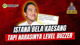 Alifurrahman: ISTANA BELA KAESANG TAPI NARASINYA LEVEL BUZZER