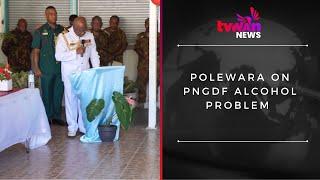 Polewara on PNGDF alcohol problem