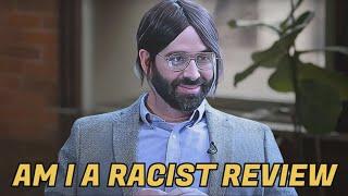 AM I RACIST? Review Discussion