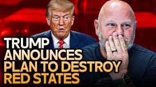 Trump Announces Plans To SERIOUSLY Screw Over Red States