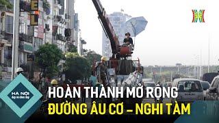 Hoàn thành mở rộng đường Âu Cơ - Nghi Tàm | Hà Nội đẹp và chưa đẹp